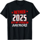 Retired 2025 Not My Problem Anymore T-Shirt - T-Shirt | Black