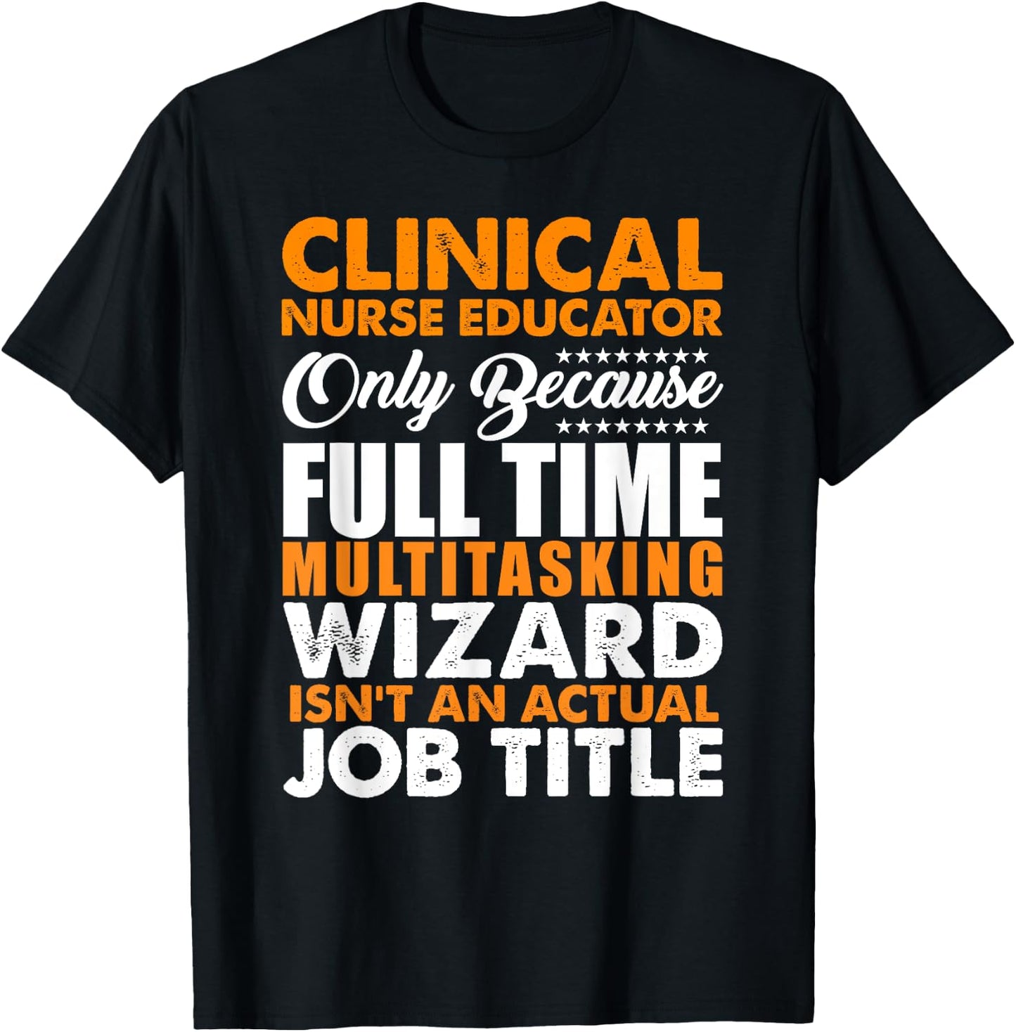 Clinical Nurse Educator Is Not An Actual Job Title T-Shirt - T-Shirt | Black
