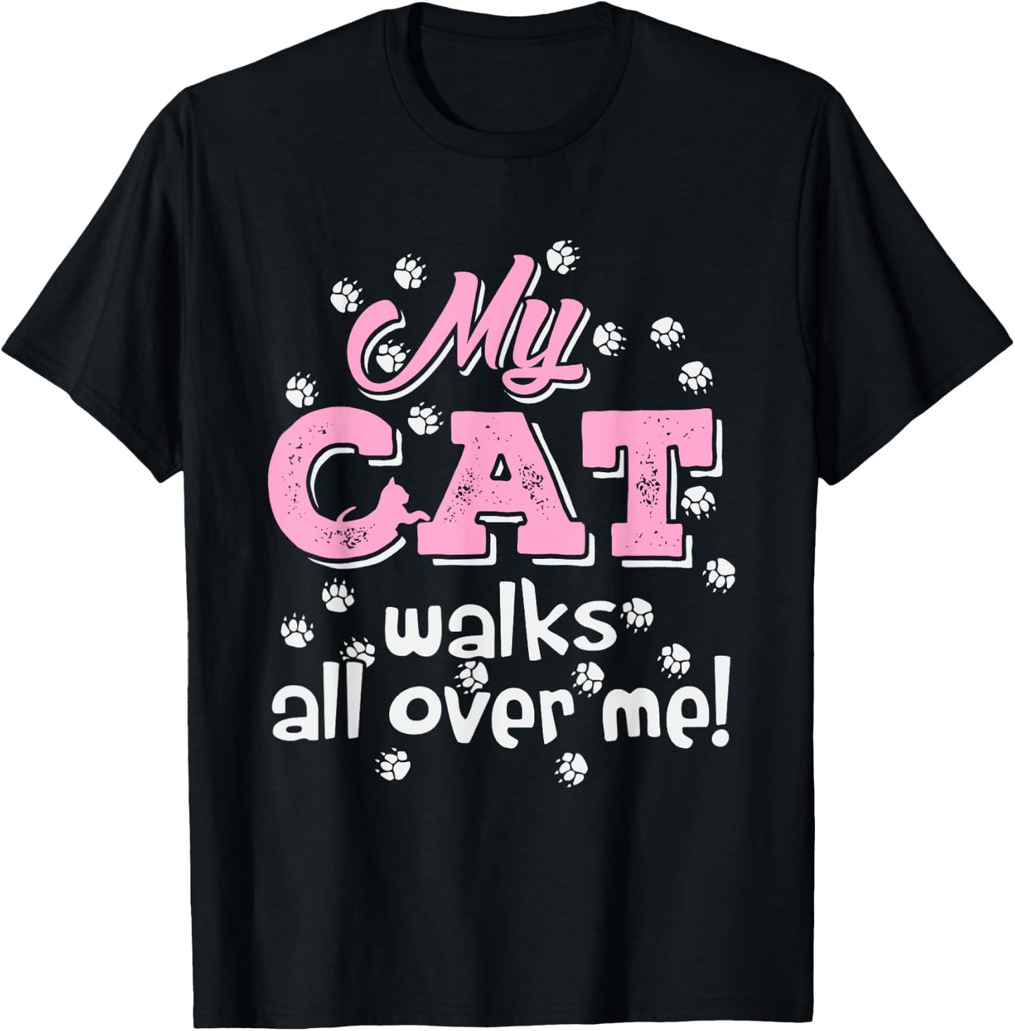 My Cat Walks all over me Funny Graphic Novelty Vintage Men Women T-Shirt - T-Shirt | Black