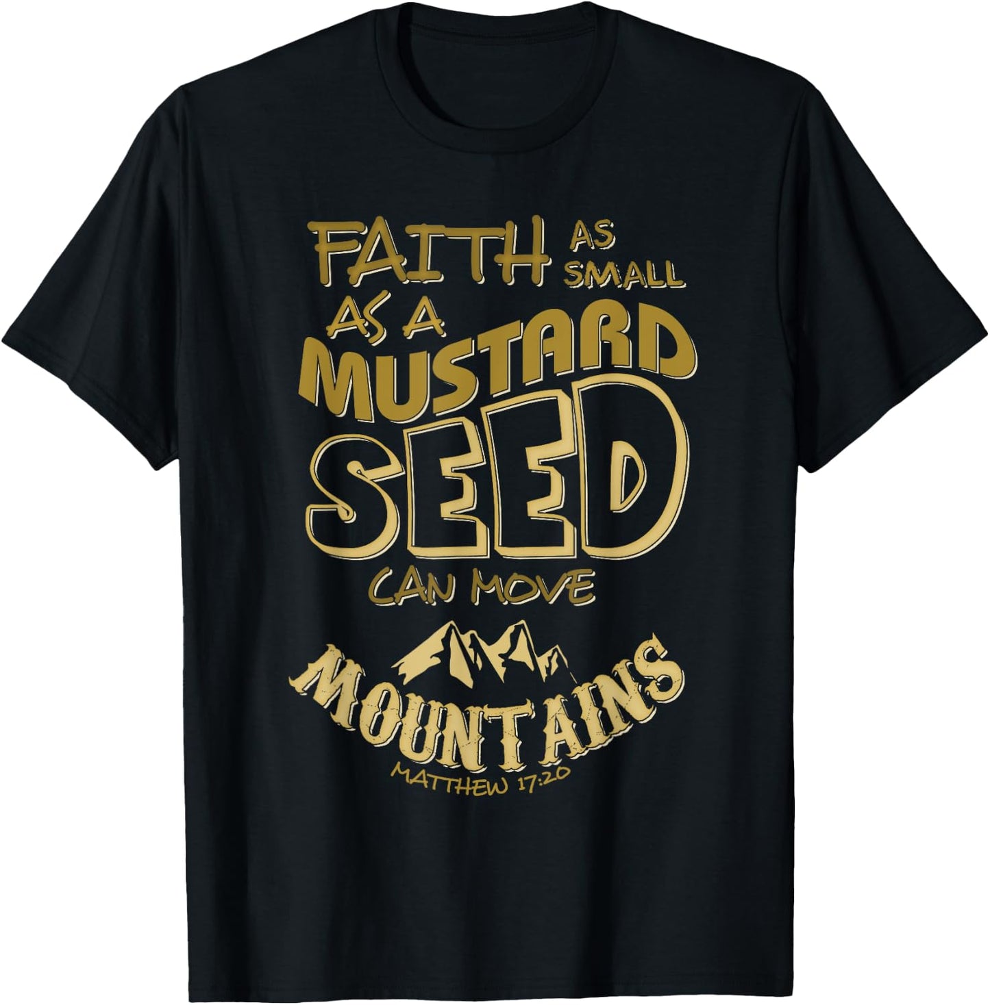 Faith as Mustard Seed can Move Mountains Christian T-Shirt - T-Shirt | Black