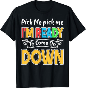 Pick Me Im Ready To Come On Down T-Shirt - T-Shirt | Black