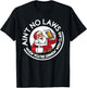 Aint No Laws When You're Drinking With Claus Christmas July T-Shirt - T-Shirt | Black