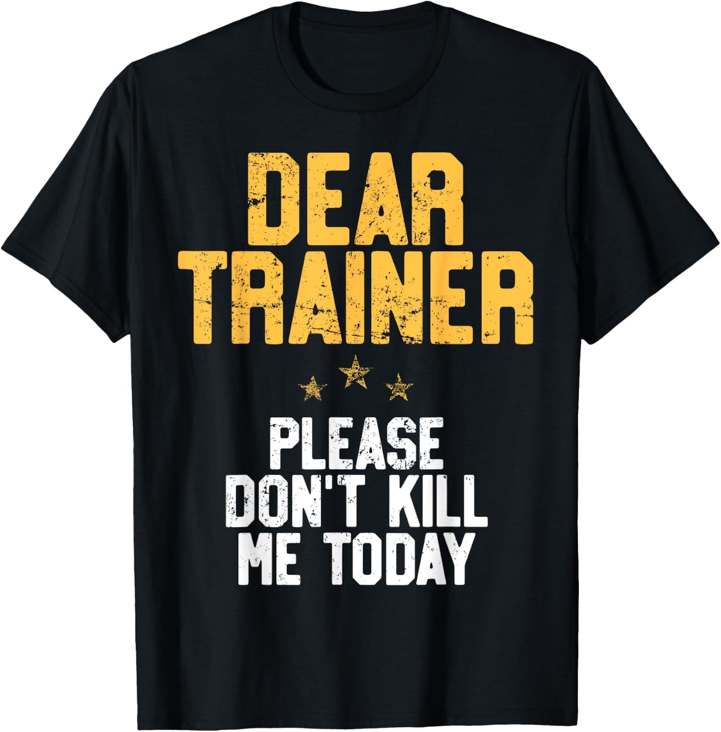Dear Trainer Please Don't Kill Me, Funny Workout T-Shirt - T-Shirt | Black