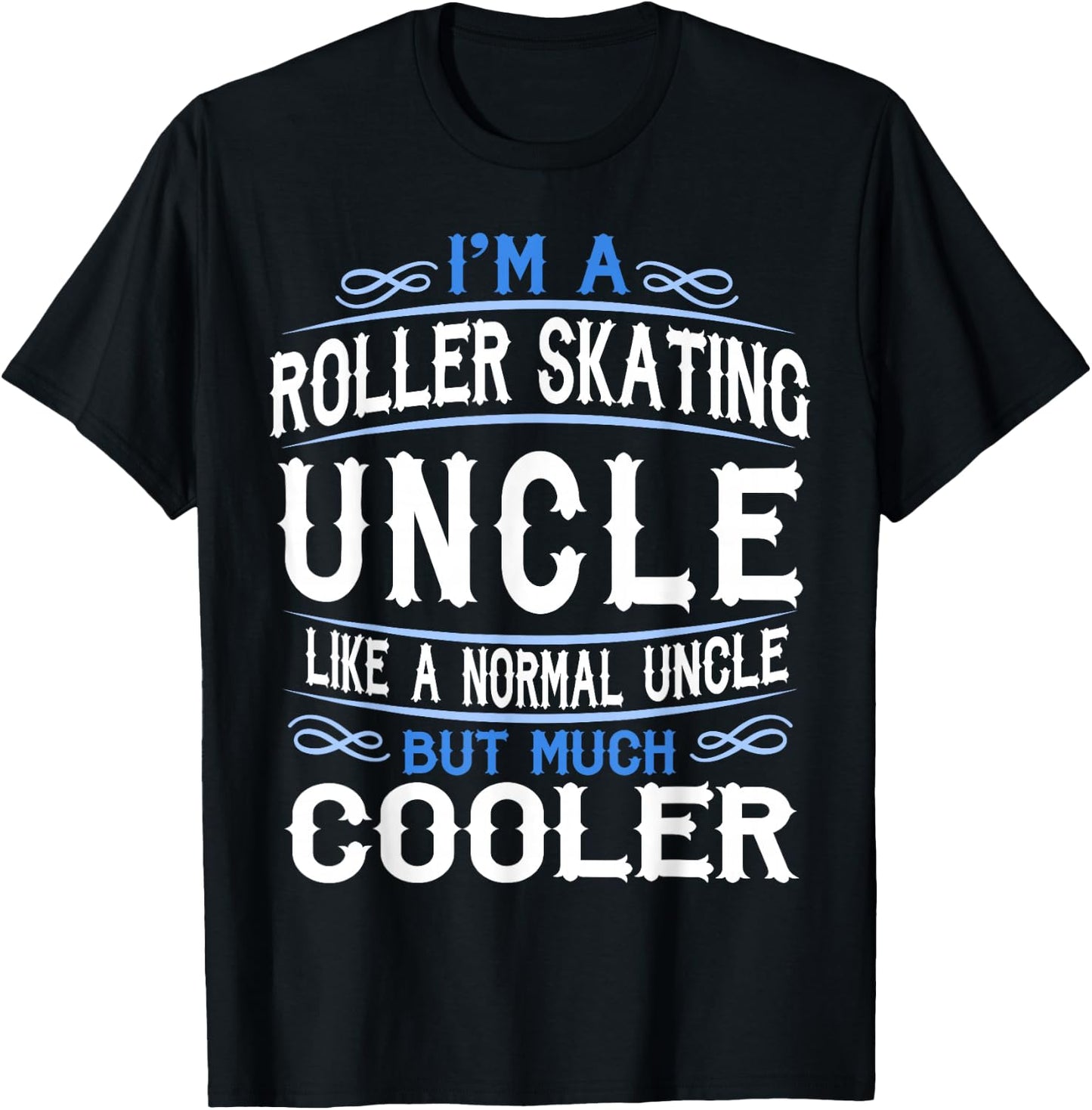 Uncle who loves Roller Skates, I'm a Cool Uncle Shirt c53 T-Shirt - T-Shirt | Black