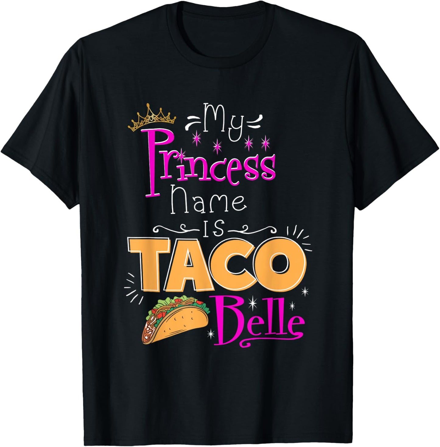Princess Shirt My Princess Name Is Taco Belle Taco Lover T-Shirt - T-Shirt | Black
