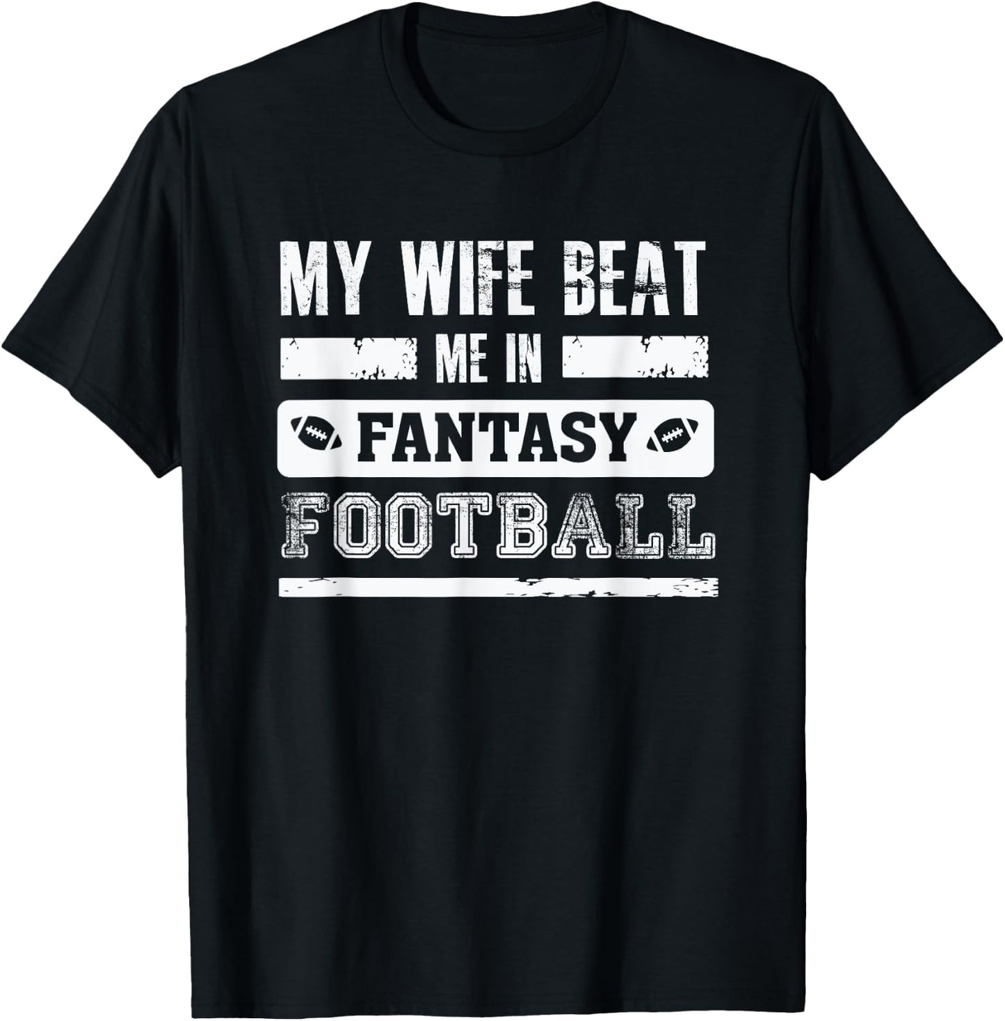 My Wife Beat Me In Fantasy Football - Funny League Loser T-Shirt - T-Shirt | Black