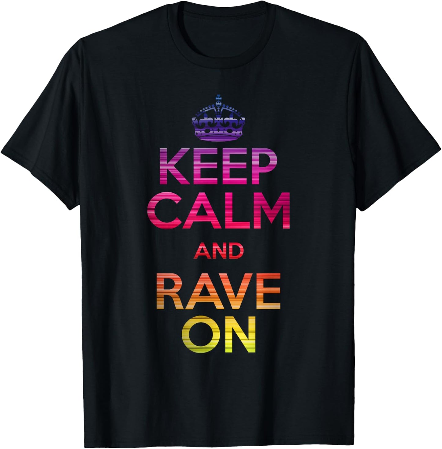 Keep Calm and Rave On EDM T-Shirt - T-Shirt | Black