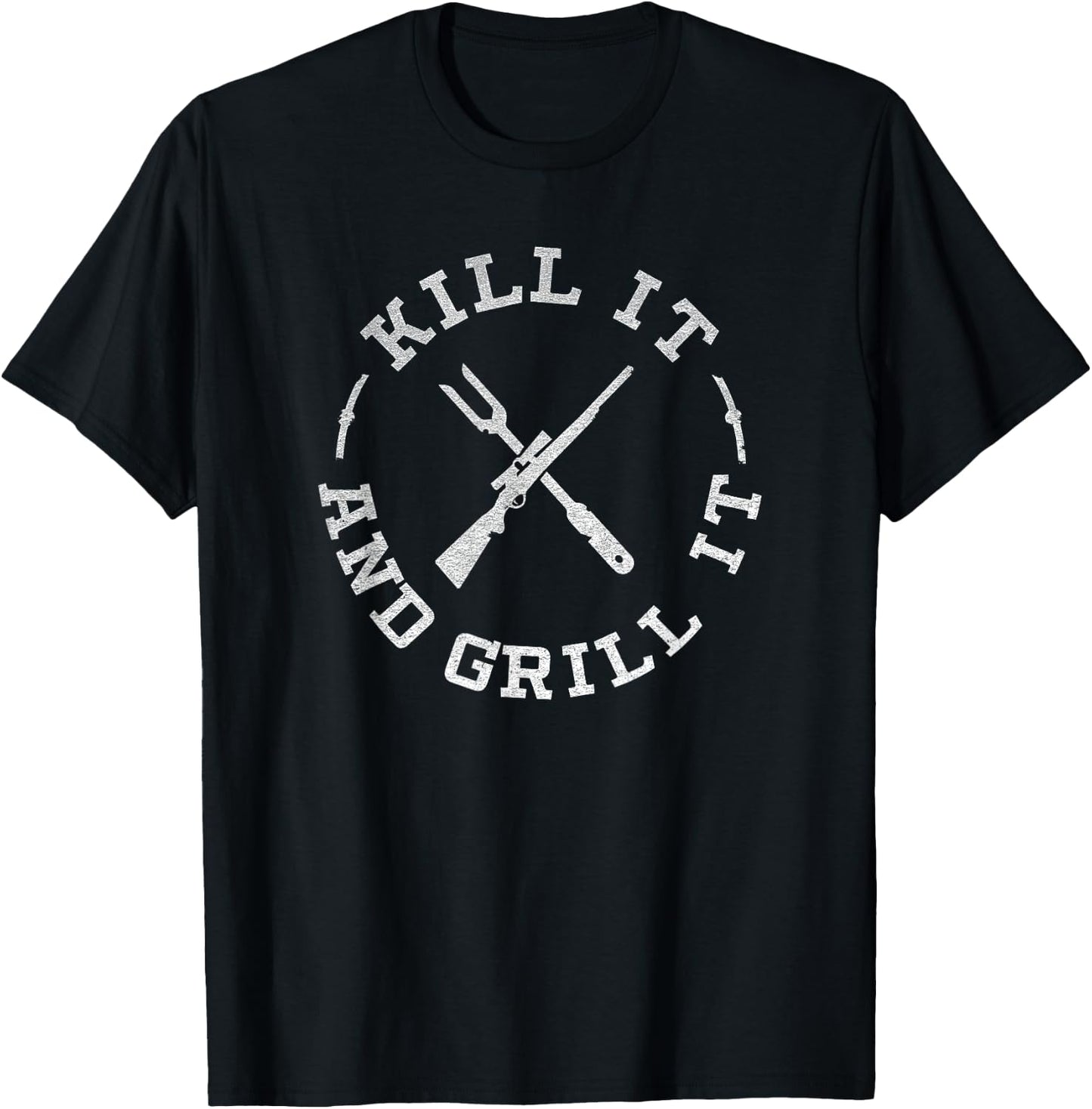 Kill It And Grill It Hunting Grilling Gifts T-Shirt - T-Shirt | Black