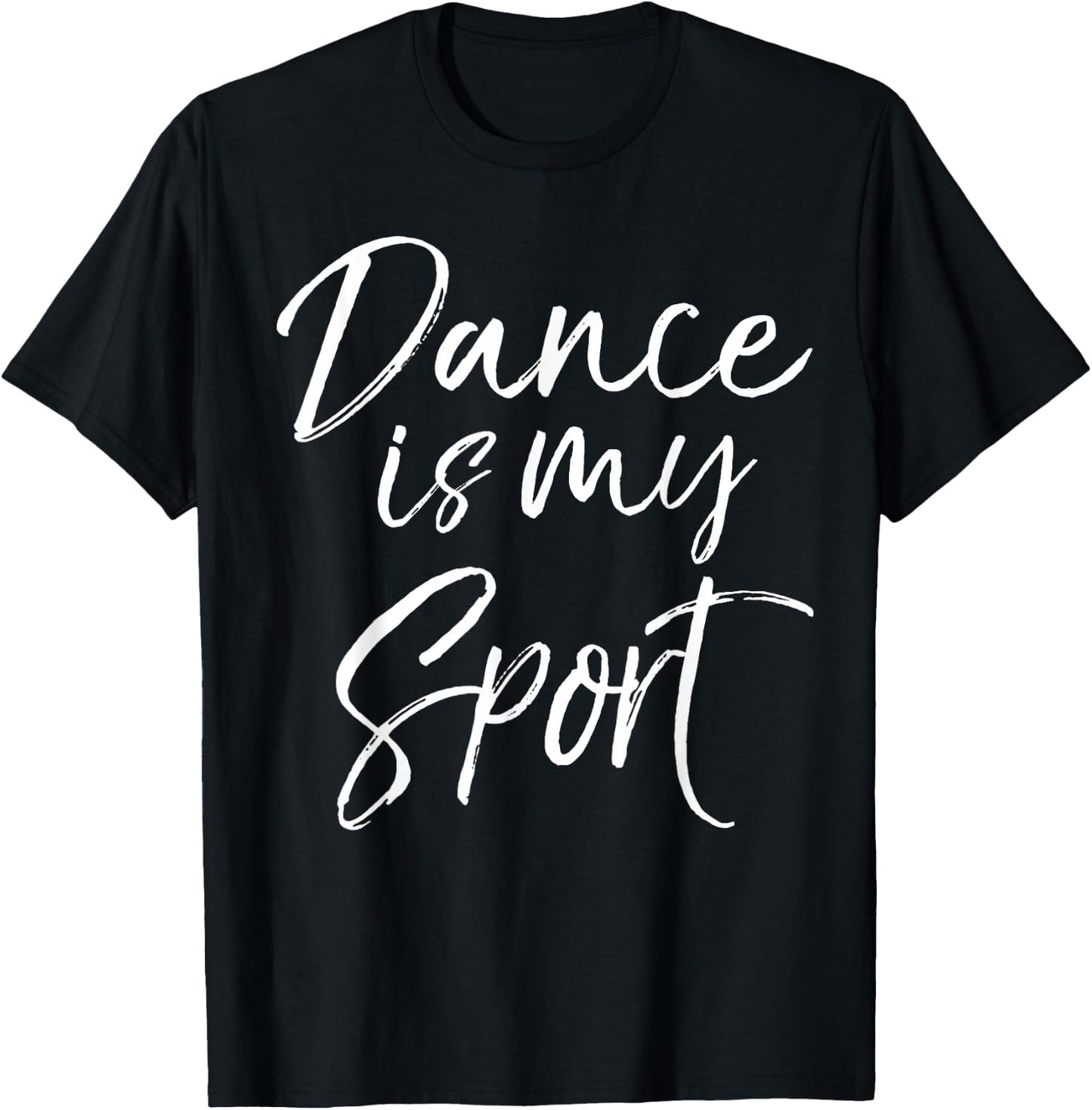 Cute Dancing Quote for Dancers Funny Gift Dance is My Sport T-Shirt - T-Shirt | Black