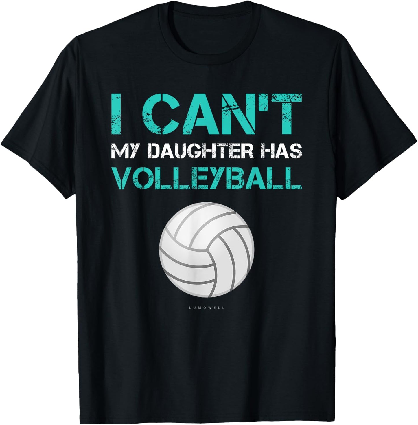Funny Volleyball Shirt: I Can't My Daughter Has Volleyball T-Shirt - T-Shirt | Black