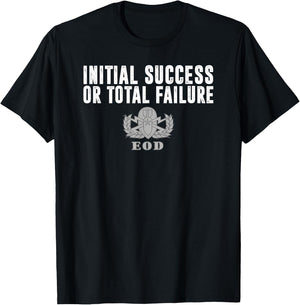 Army EOD Initial Success or Total Failure v1 T-Shirt - T-Shirt | Black