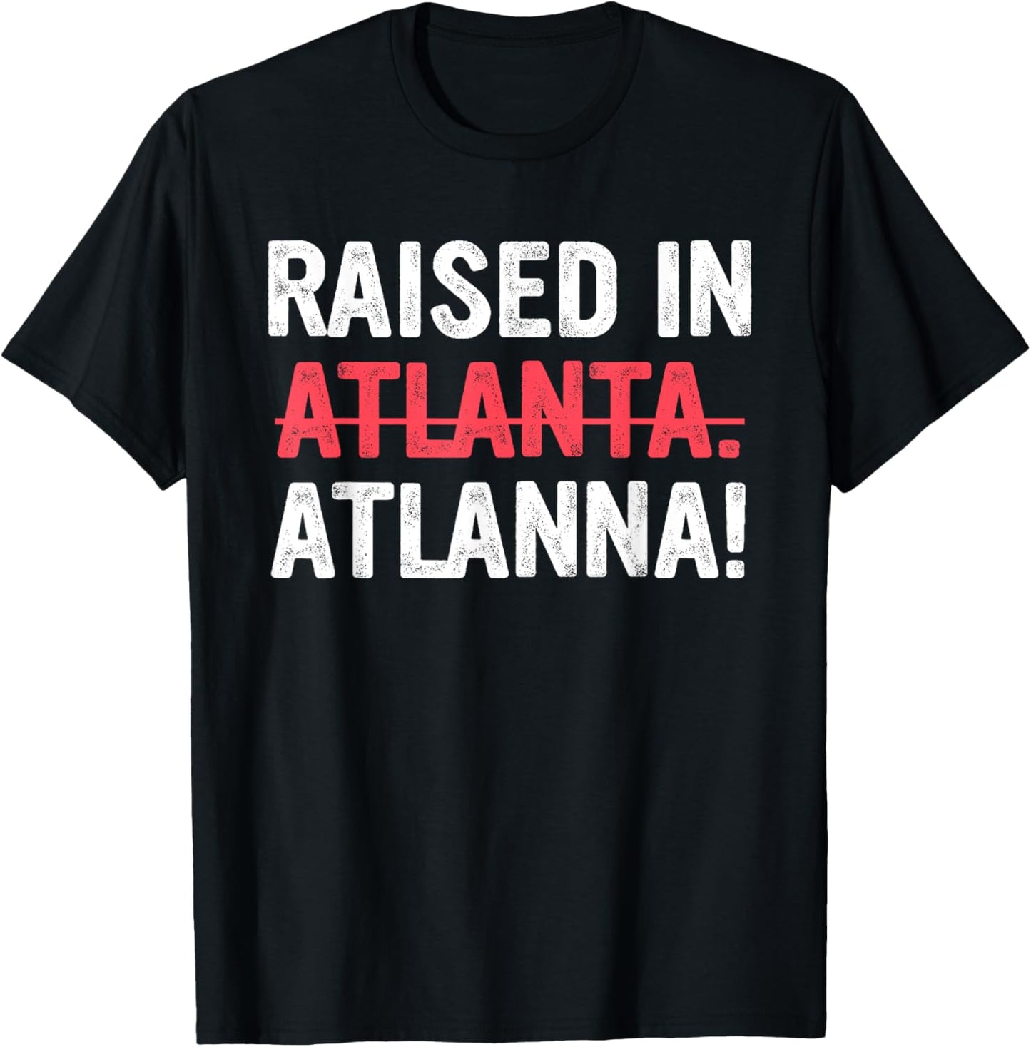 Raised in Atlanta Atlanna Funny Design T-Shirt - T-Shirt | Black