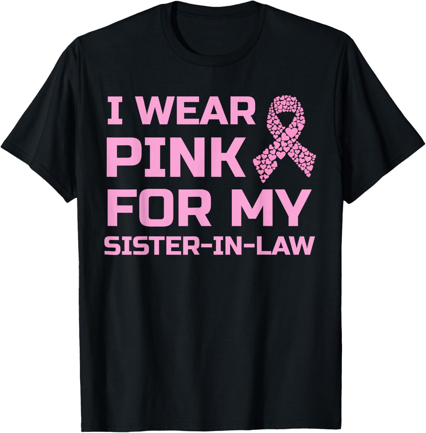 I wear pink for my sister-in-law breast cancer survivor T-Shirt - T-Shirt | Black