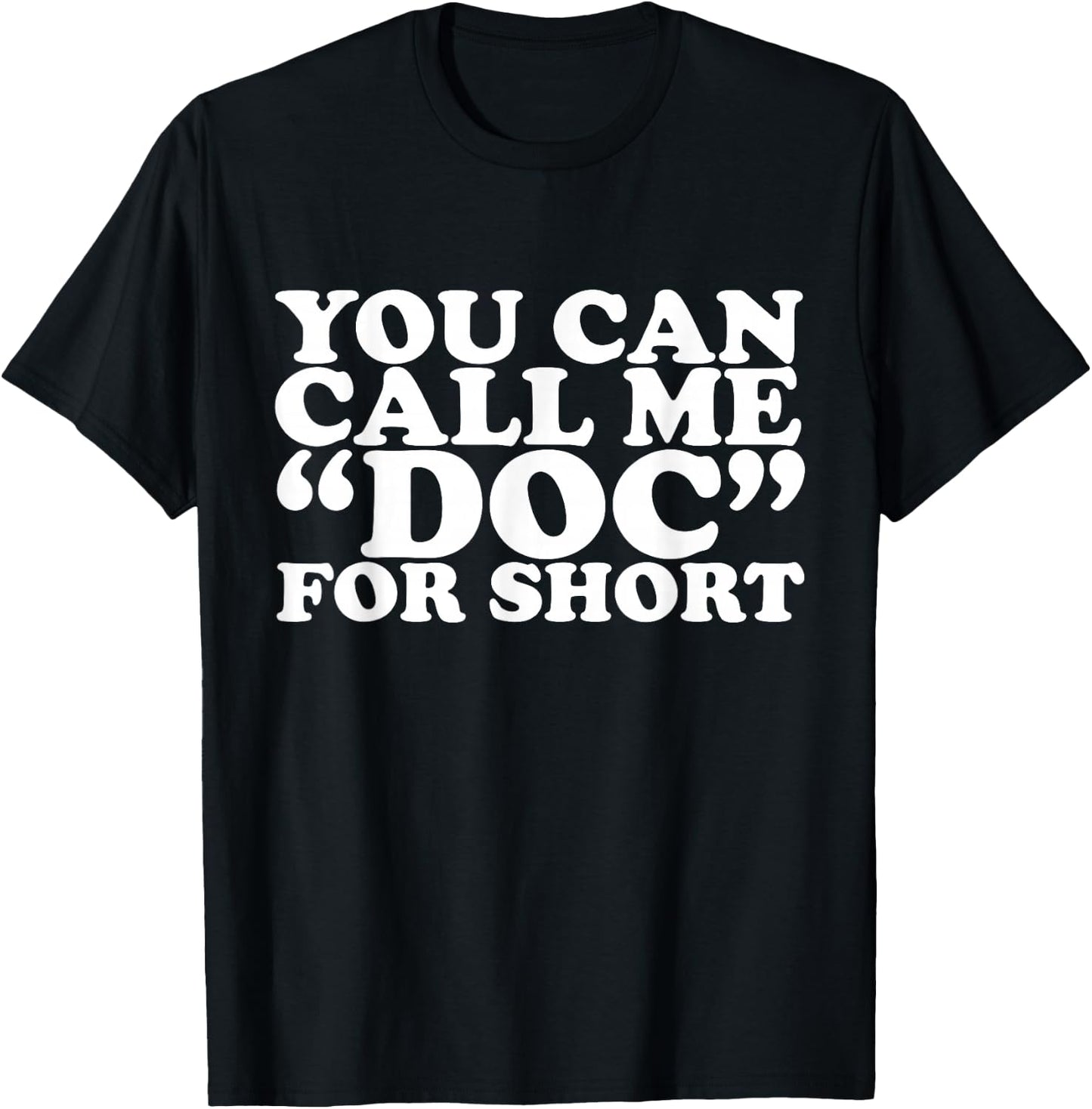 You Can Call Me Doc T-Shirt - T-Shirt | Black