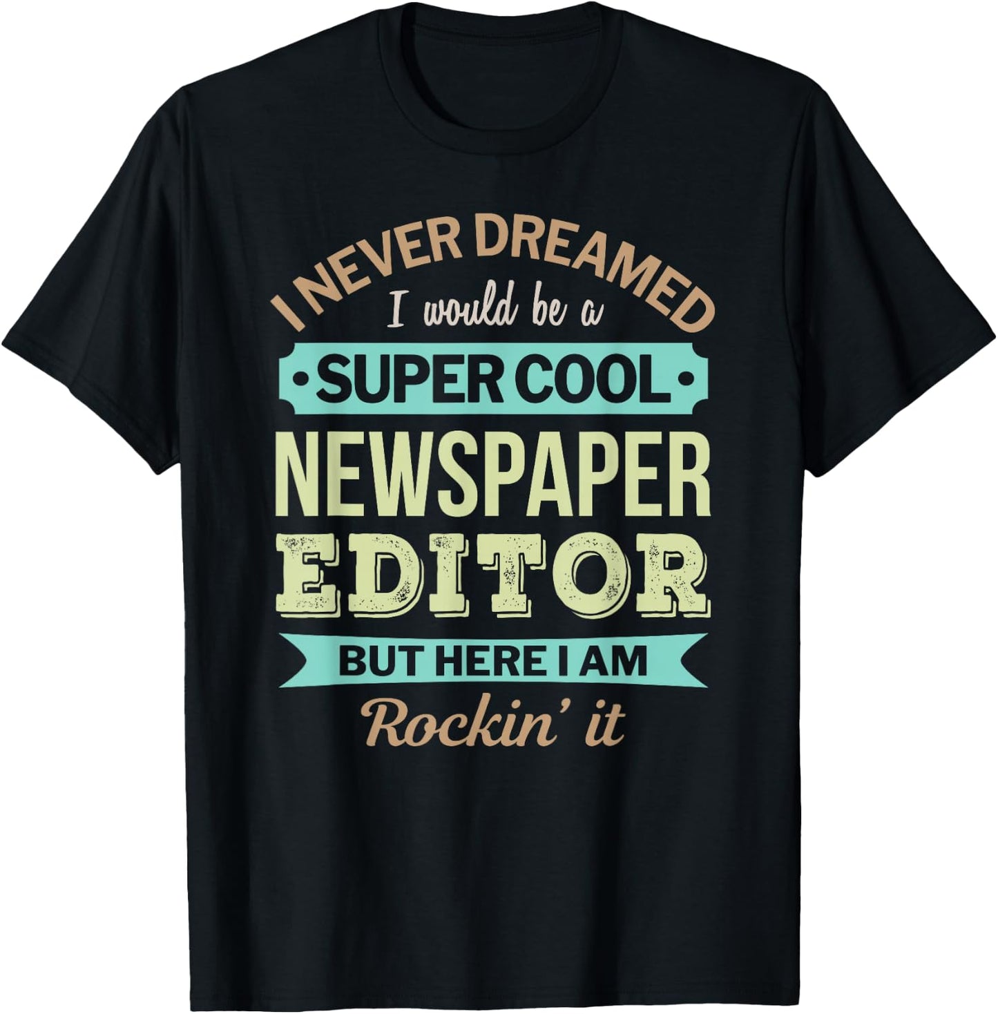 Newspaper Editor Gift Funny Appreciation T-Shirt - T-Shirt | Black