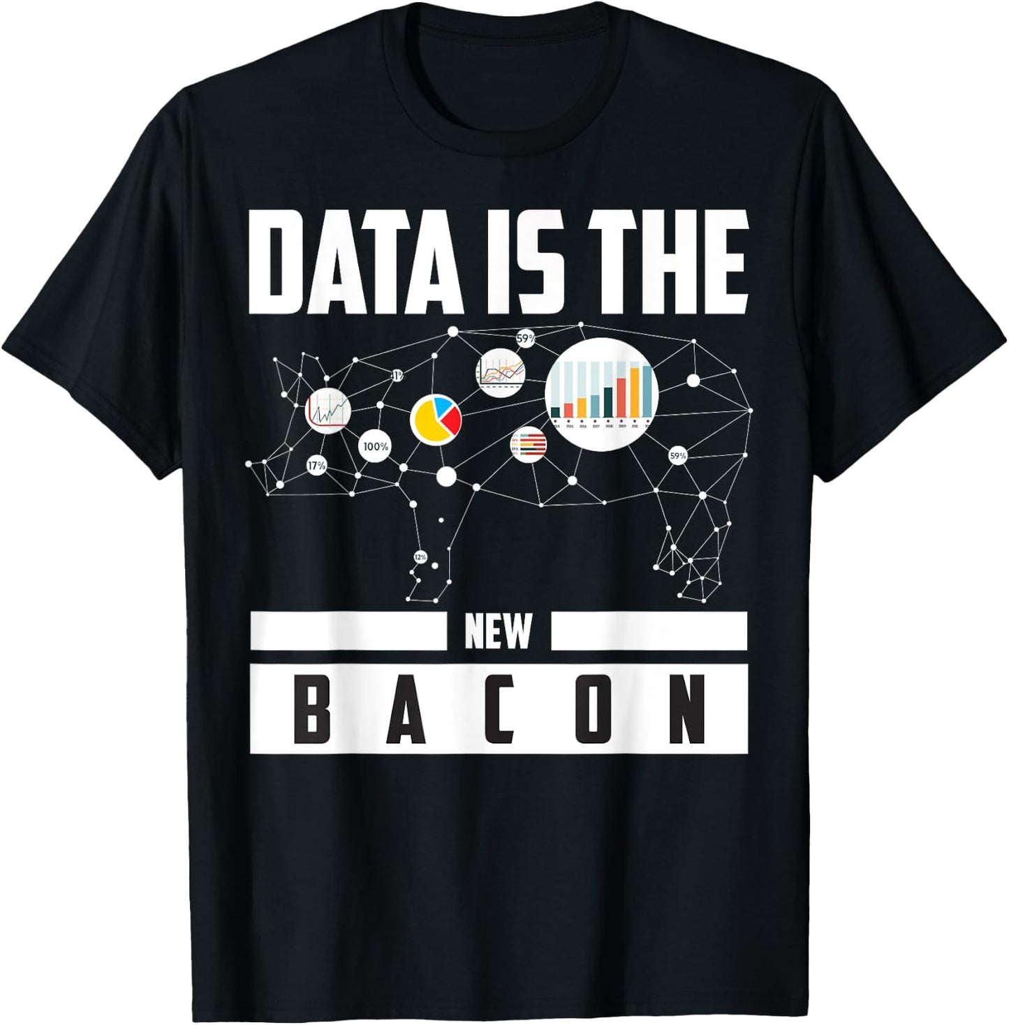 Data Is The New Bacon Shirt | Cute Intelligence Expert Gift T-Shirt - T-Shirt | Black