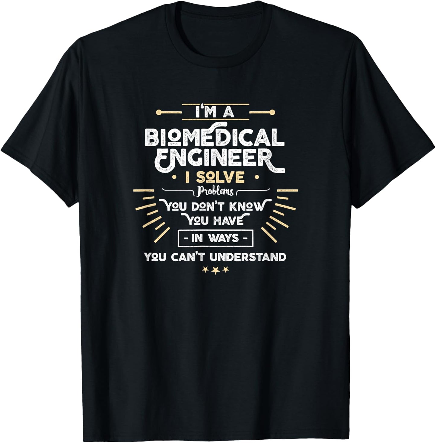 I'm a Biomedical Engineer I Solve problems funny T-Shirt - T-Shirt | Black