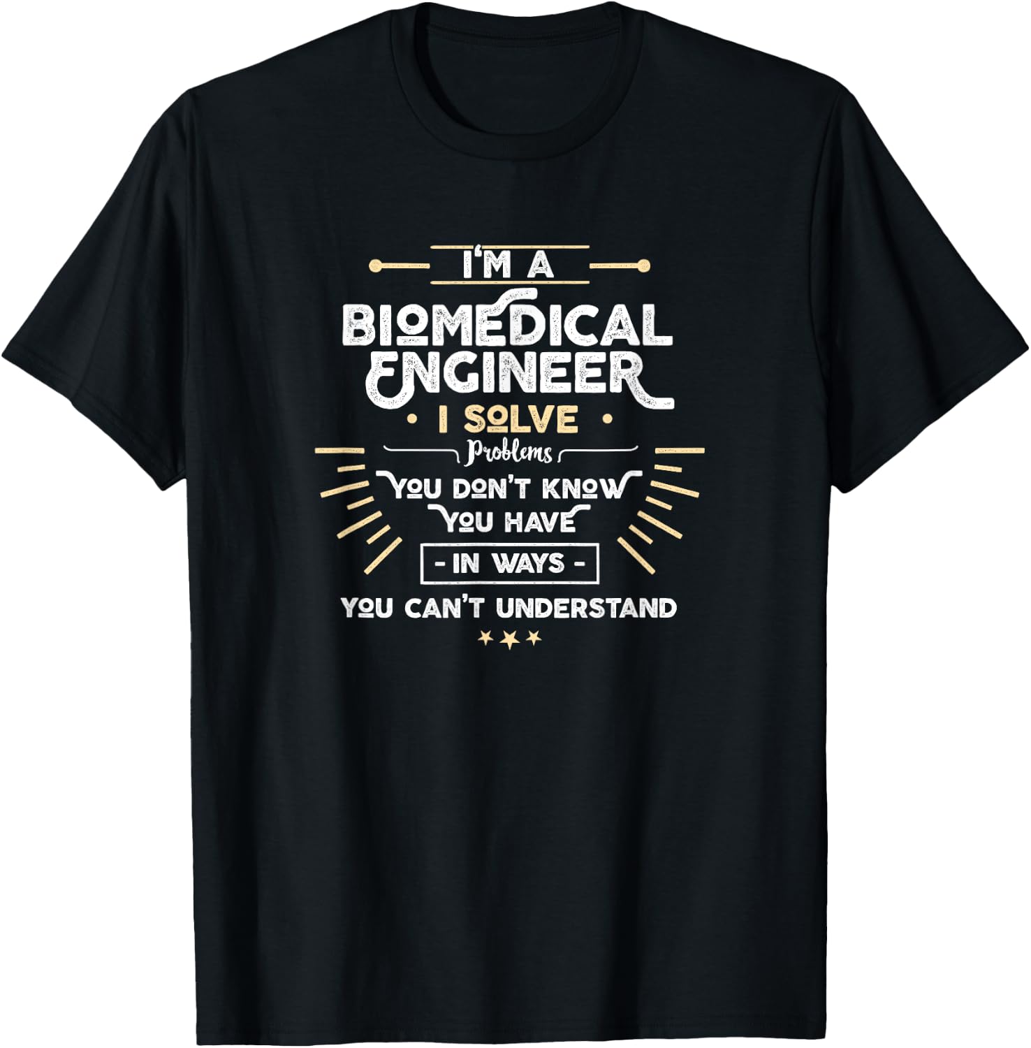 I'm a Biomedical Engineer I Solve problems funny T-Shirt - T-Shirt | Black