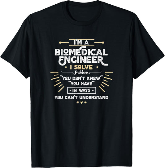 I'm a Biomedical Engineer I Solve problems funny T-Shirt - T-Shirt | Black