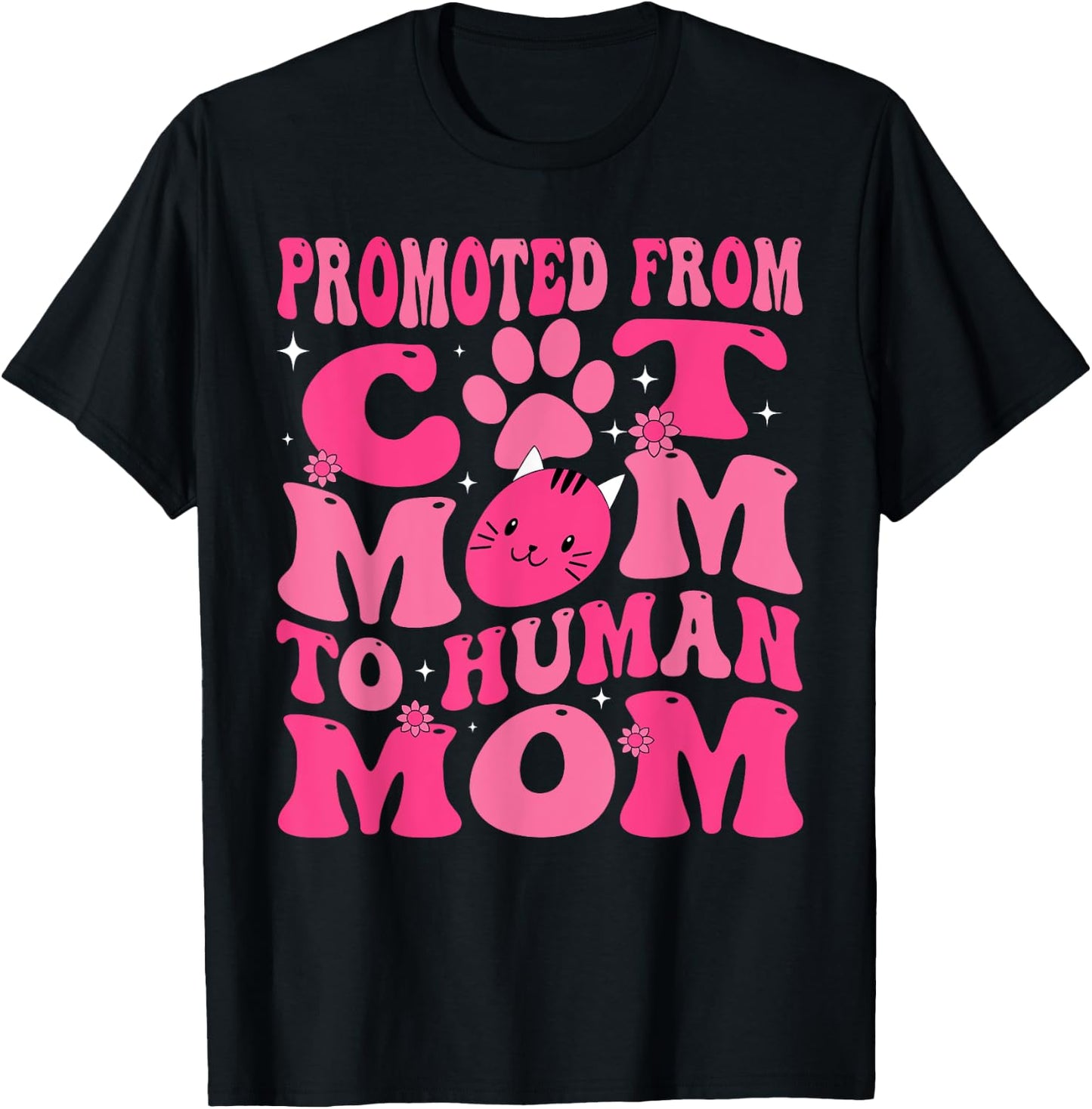 Funny Promoted New Born Promoted From Cat Mom To Human Mom Groovy T-Shirt - T-Shirt | Black