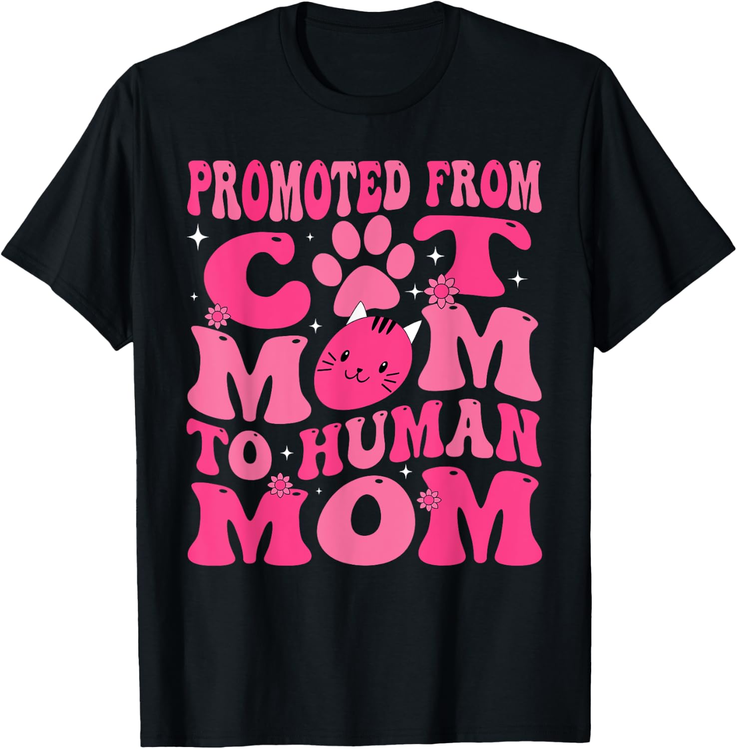 Funny Promoted New Born Promoted From Cat Mom To Human Mom Groovy T-Shirt - T-Shirt | Black