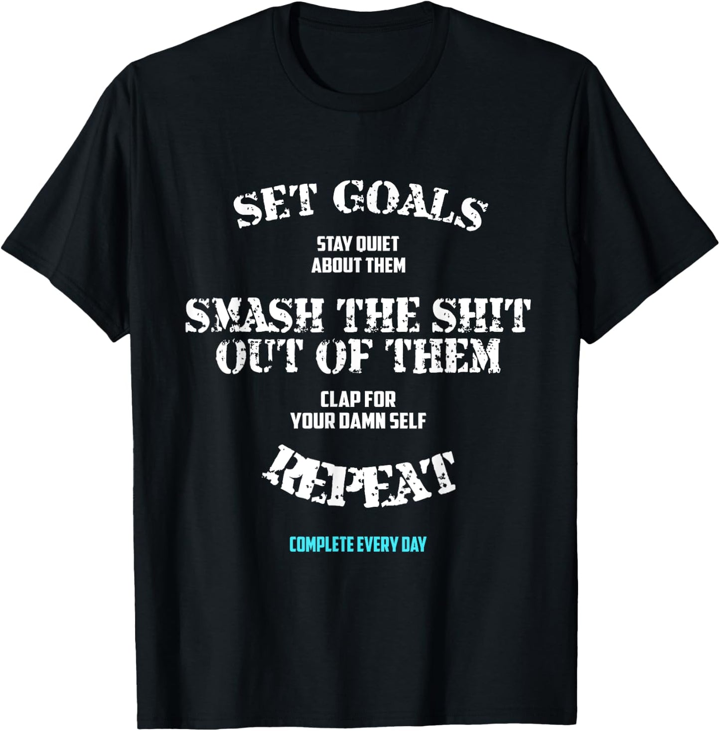 Set goals stay quiet Funny inspirational Saying Quote shirt T-Shirt - T-Shirt | Black