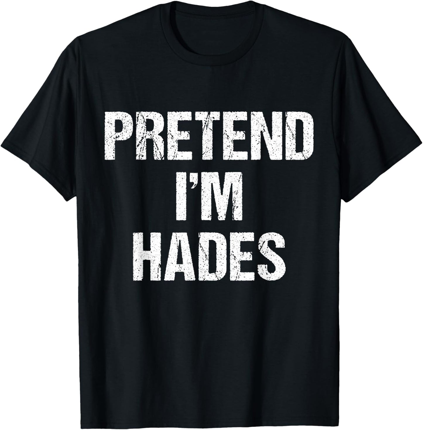 Pretend I'm Hades Costume Greek God Halloween Party T-Shirt - T-Shirt | Black