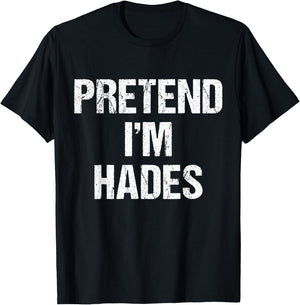 Pretend I'm Hades Costume Greek God Halloween Party T-Shirt - T-Shirt | Black