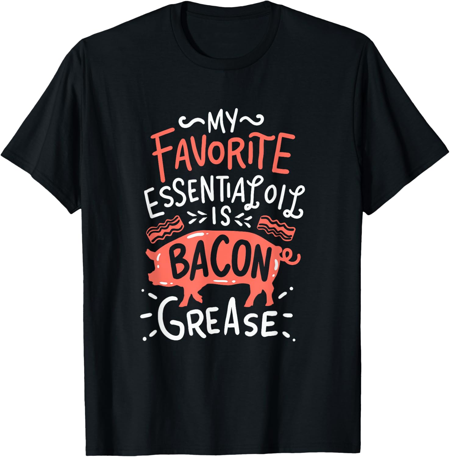 My favorite essential Oil is Bacon Grease BBQ Grill Grilling T-Shirt - T-Shirt | Black
