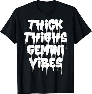 Thick Thighs Gemini Vibes Gemini Zodiac Sign Funny Birthday T-Shirt - T-Shirt | Black