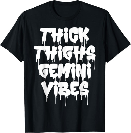 Thick Thighs Gemini Vibes Gemini Zodiac Sign Funny Birthday T-Shirt - T-Shirt | Black