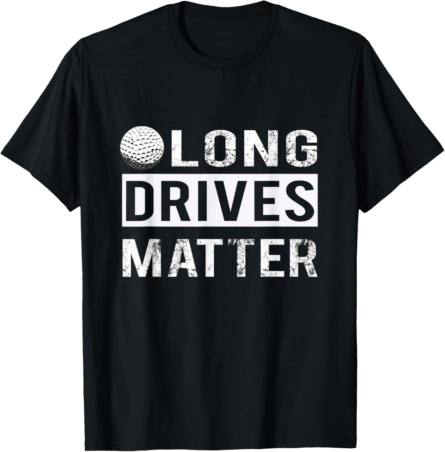 Funny Long Drives Matter Golf Gift Golfers T-Shirt - T-Shirt | Black