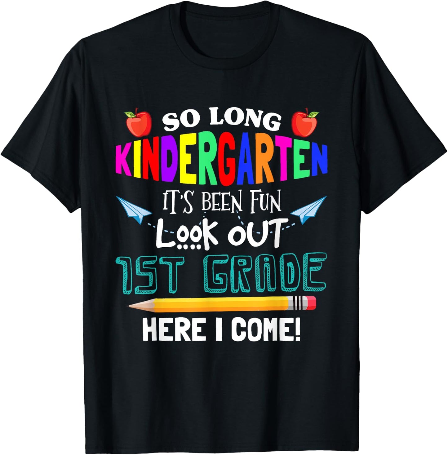So Long Nursery 1st Grade Here I Come Its Been Fun Look T-Shirt - T-Shirt | Black