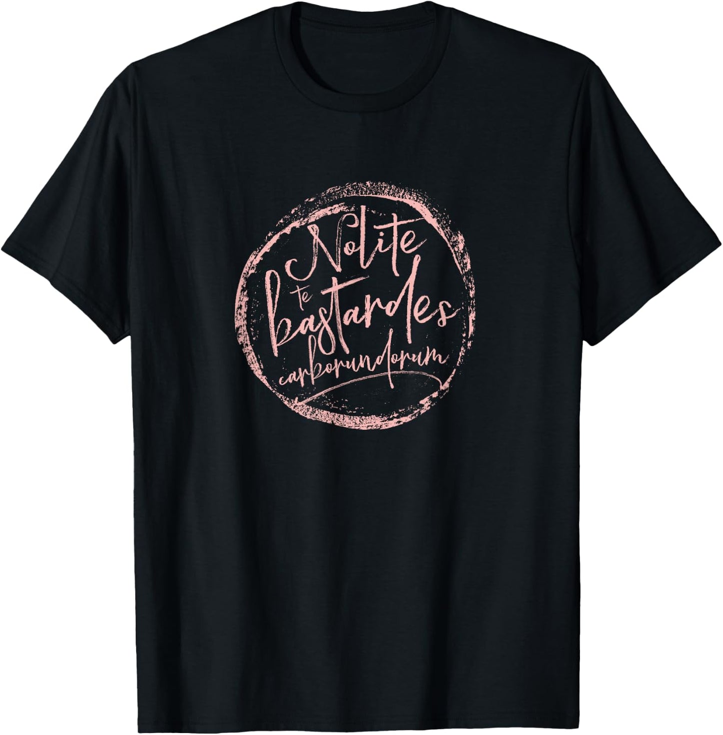 Nolite Te Bastardes Carborundorum T-Shirt - T-Shirt | Black