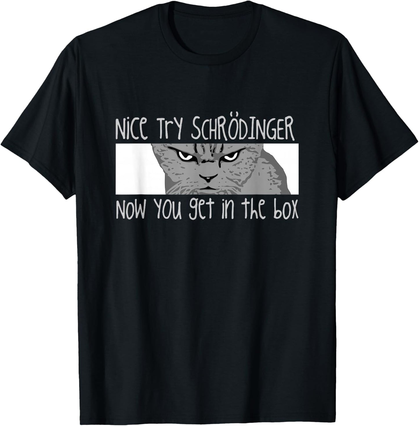 Schrodinger's Cat - Physicist, Funny Quantum Physics T-Shirt - T-Shirt | Black