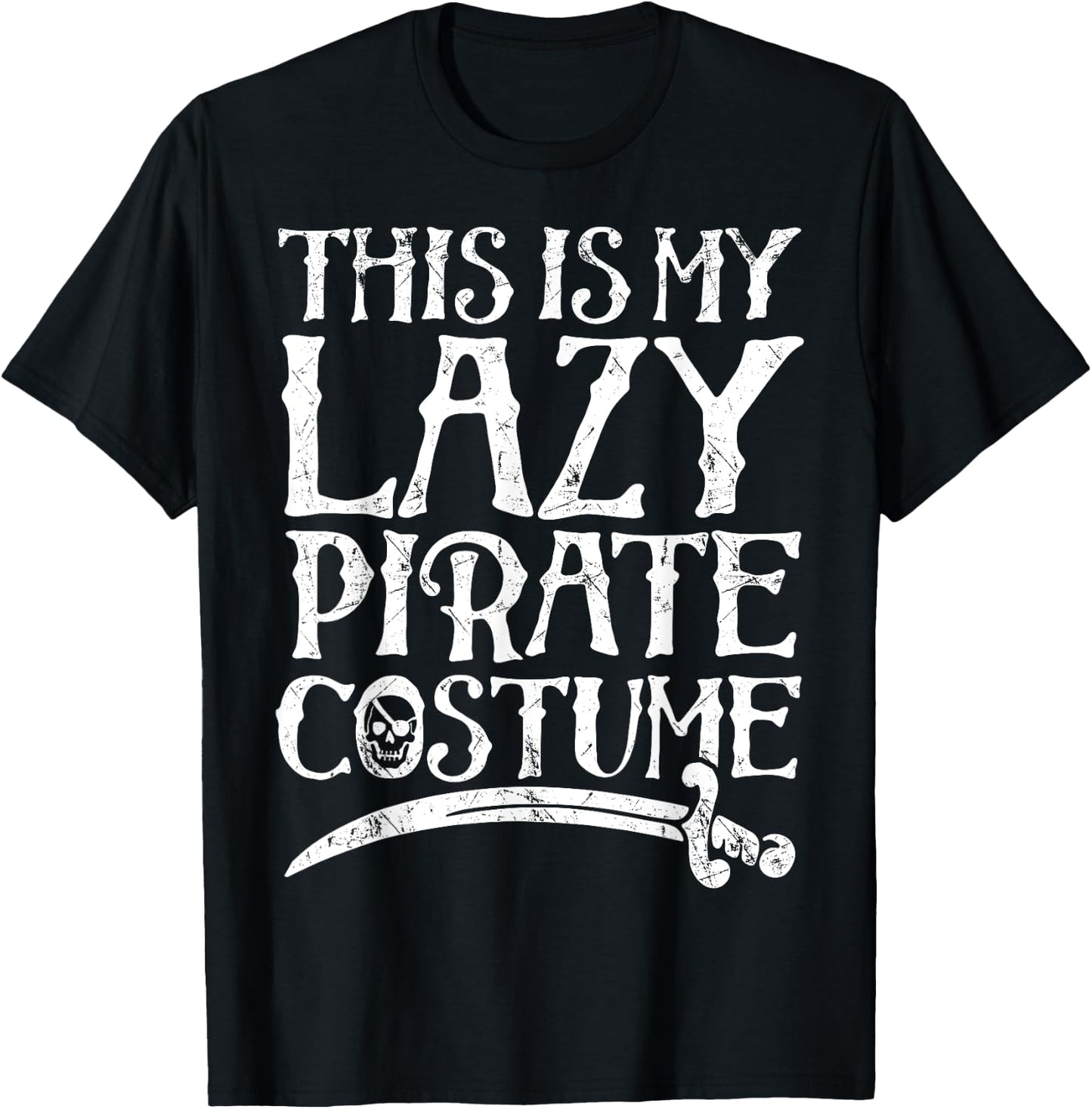 This Is My Lazy Pirate Costume T shirt Funny Halloween T-Shirt - T-Shirt | Black