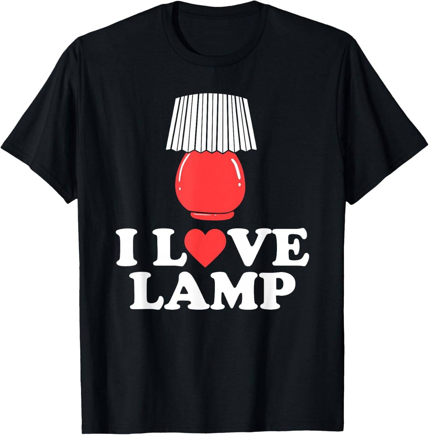 I Love Lamp Funny Movie Quote Shirt T-Shirt - T-Shirt | Black