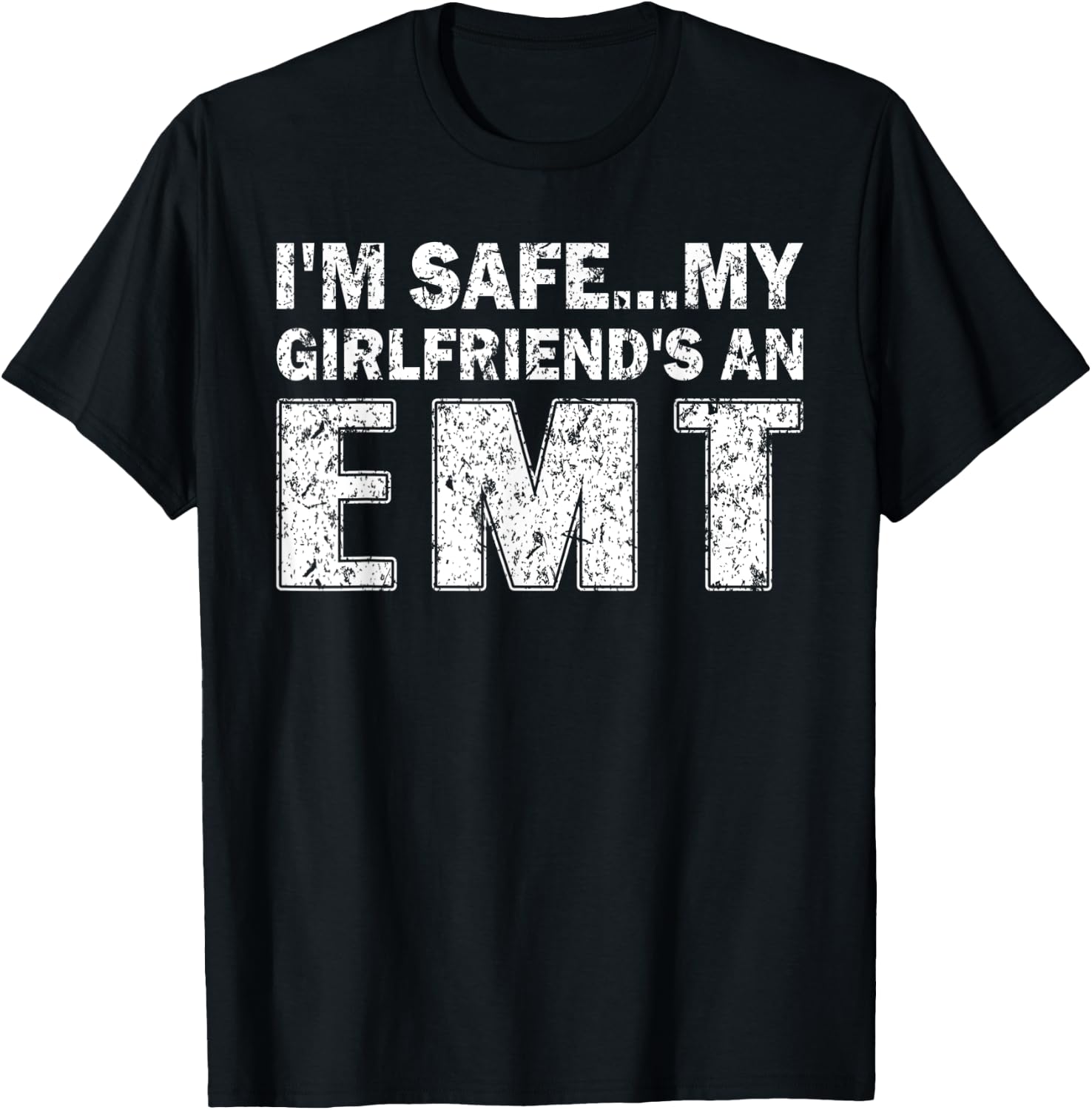 I'm Safe My Girlfriends An EMT T-Shirt - T-Shirt | Black