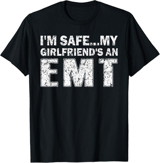 I'm Safe My Girlfriends An EMT T-Shirt - T-Shirt | Black