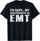 I'm Safe My Girlfriends An EMT T-Shirt - T-Shirt | Black