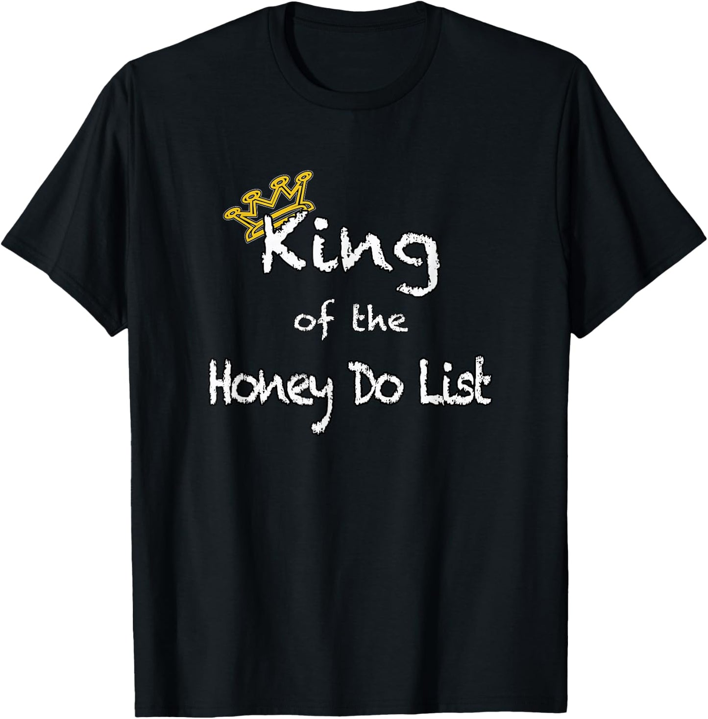 King of the Honey Do List shirt T-Shirt - T-Shirt | Black