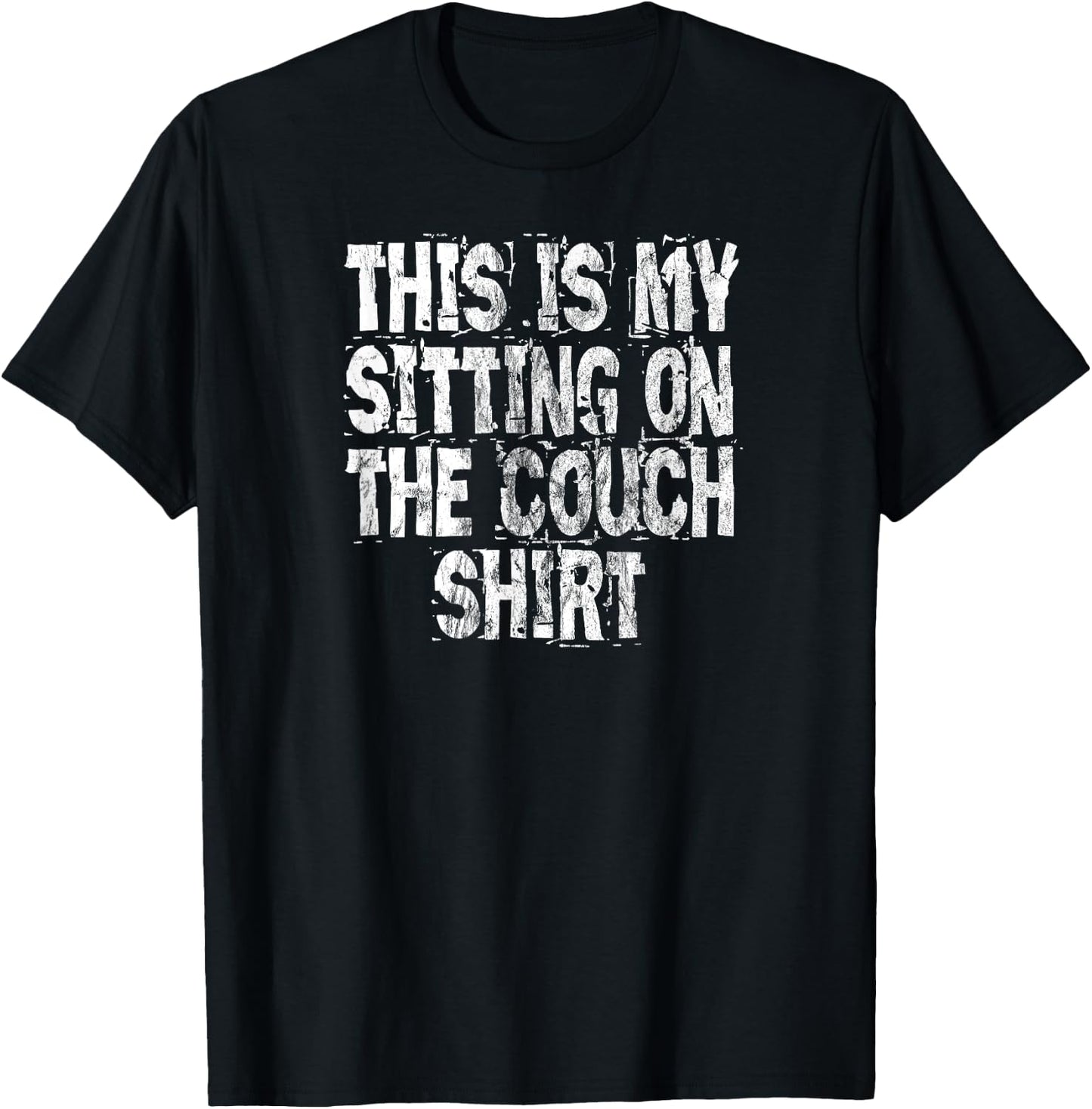 This Is My Sitting On The Couch Shirt - Funny Distressed T-Shirt - T-Shirt | Black