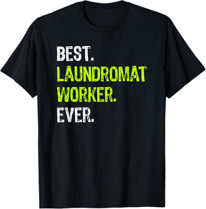 Best LAUNDROMAT WORKER Ever T-Shirt - T-Shirt | Black