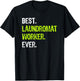 Best LAUNDROMAT WORKER Ever T-Shirt - T-Shirt | Black