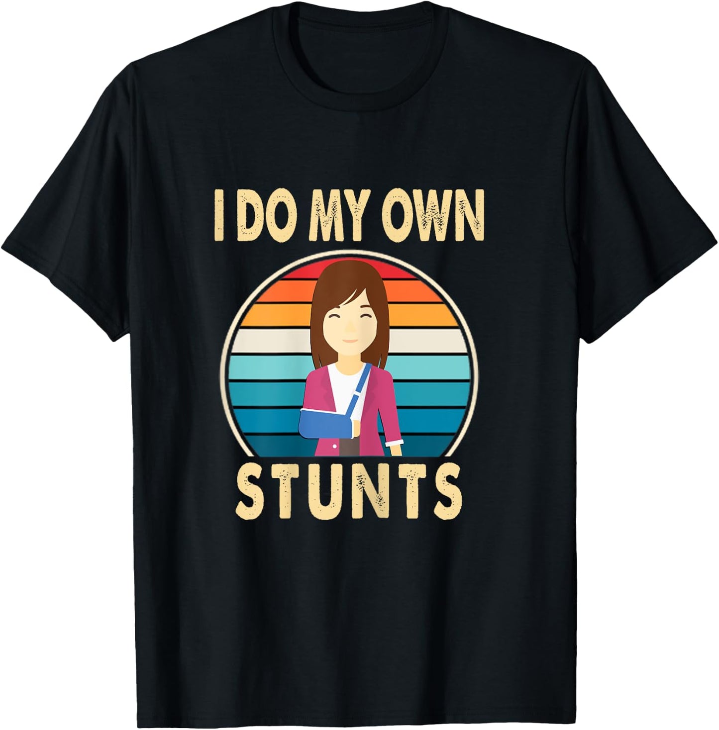 I Do My Own Stunts Broken Arm Injury Get Well Soon Gift T-Shirt - T-Shirt | Black