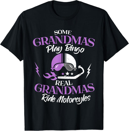 Some Grandmas Play Bingo Real Grandmas Ride Motorcycles T-Shirt - T-Shirt | Black