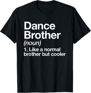 Dance Brother Definition Funny Sports T-Shirt - T-Shirt | Black