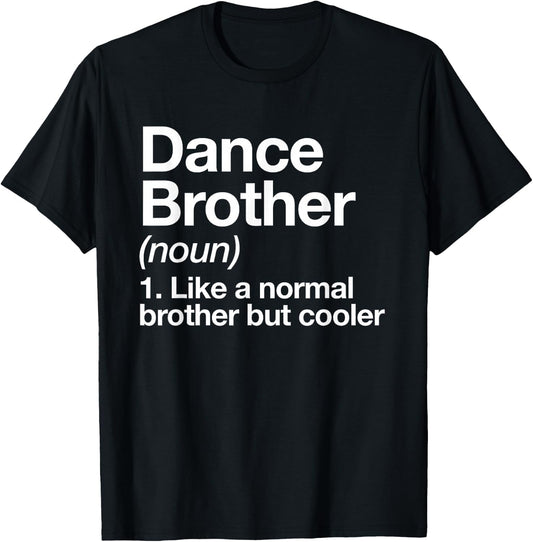 Dance Brother Definition Funny Sports T-Shirt - T-Shirt | Black
