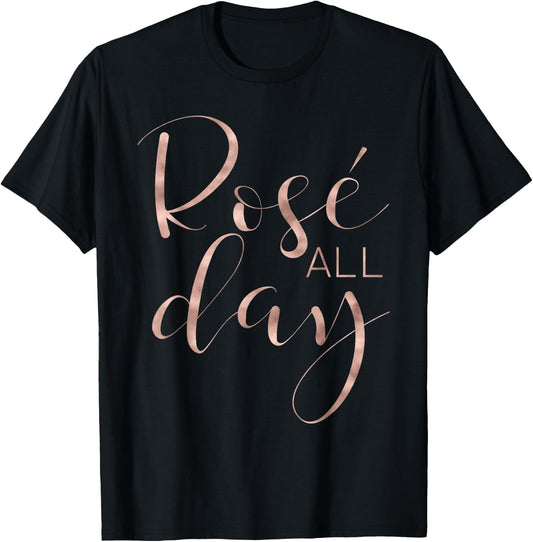 Funny & Cute Rose All Day Wine Lover & Gift G002016 T-Shirt - T-Shirt | Black