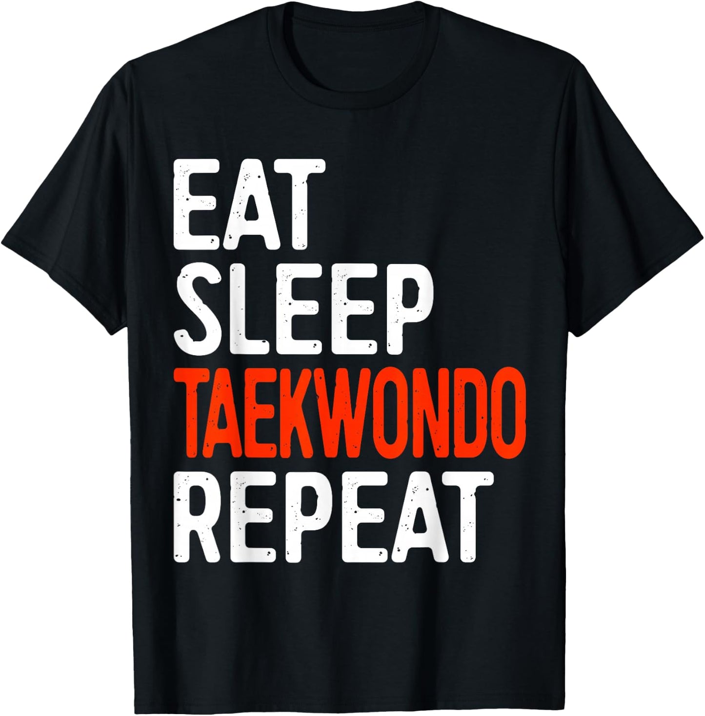 Eat Sleep Taekwondo Repeat Shirt Adult Kids Tae Kwon Do T-Shirt - T-Shirt | Black